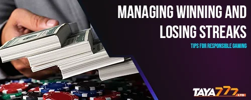 Managing Winning and Losing Streaks: Tips for Responsible Gaming